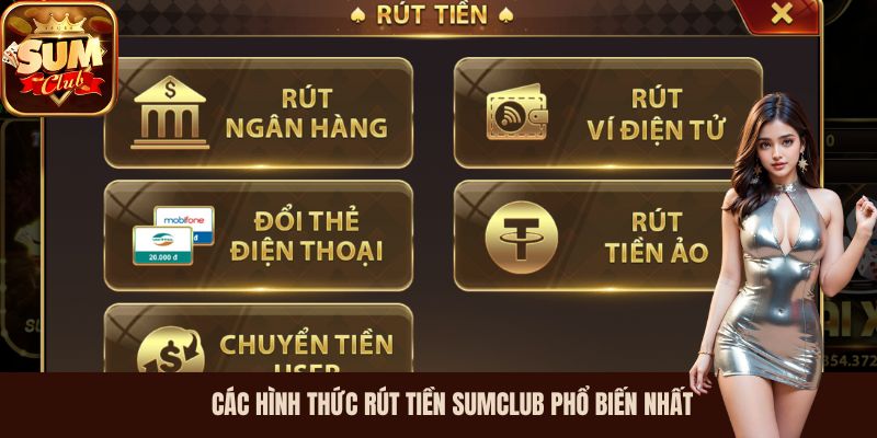 Các hình thức rút tiền Sumclub phổ biến nhất